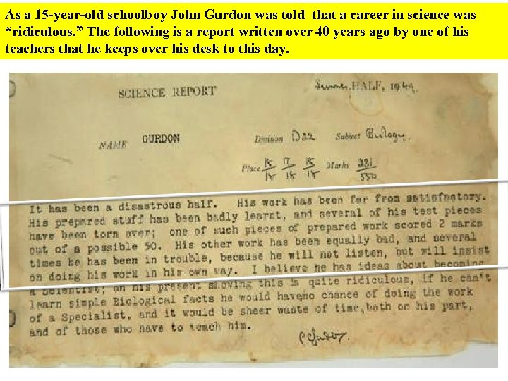 As a 15 -year-old schoolboy John Gurdon was told that a career in science