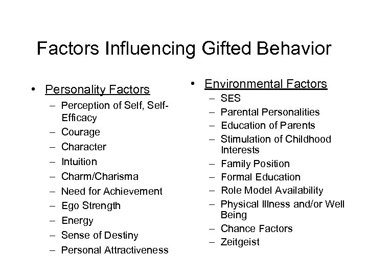 Factors Influencing Gifted Behavior • Personality Factors – Perception of Self, Self. Efficacy –