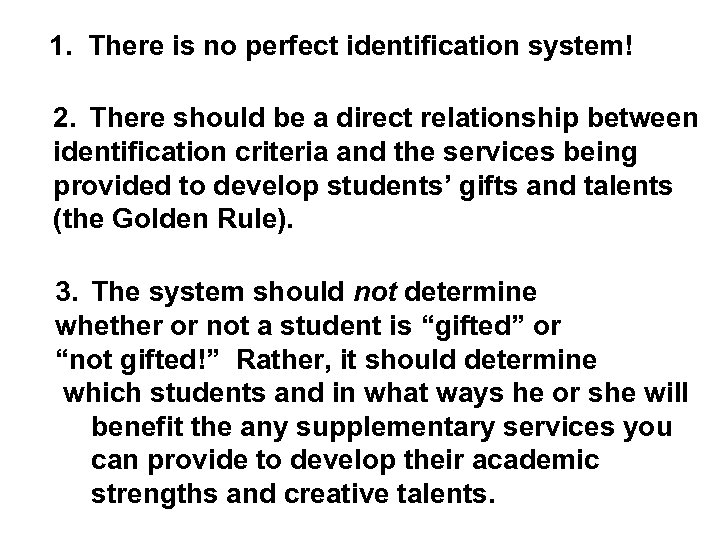 1. There is no perfect identification system! 2. There should be a direct relationship