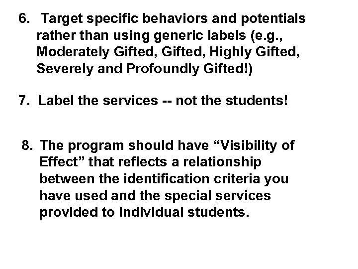 6. Target specific behaviors and potentials rather than using generic labels (e. g. ,