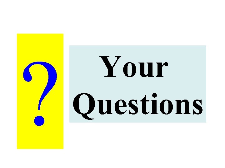 ? Your Questions 