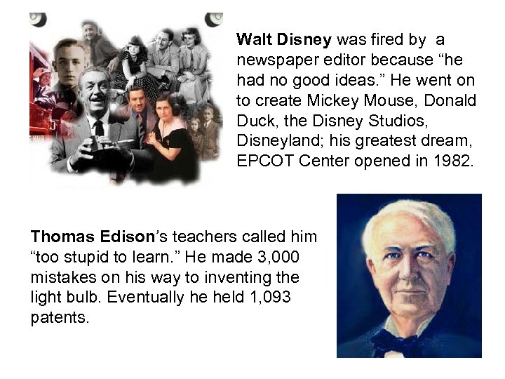 Walt Disney was fired by a newspaper editor because “he had no good ideas.