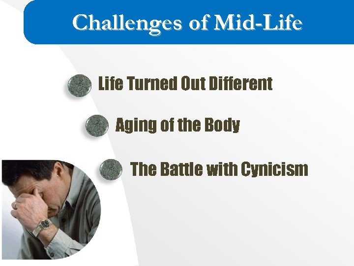Challenges of Mid-Life Turned Out Different Aging of the Body The Battle with Cynicism