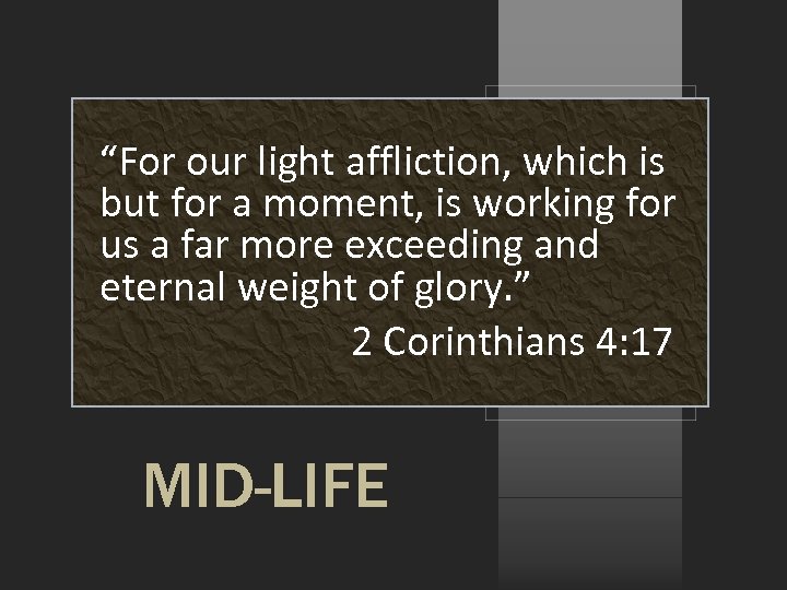 “For our light affliction, which is but for a moment, is working for us