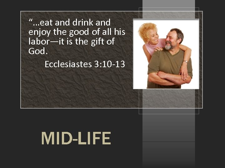 “…eat and drink and enjoy the good of all his labor—it is the gift