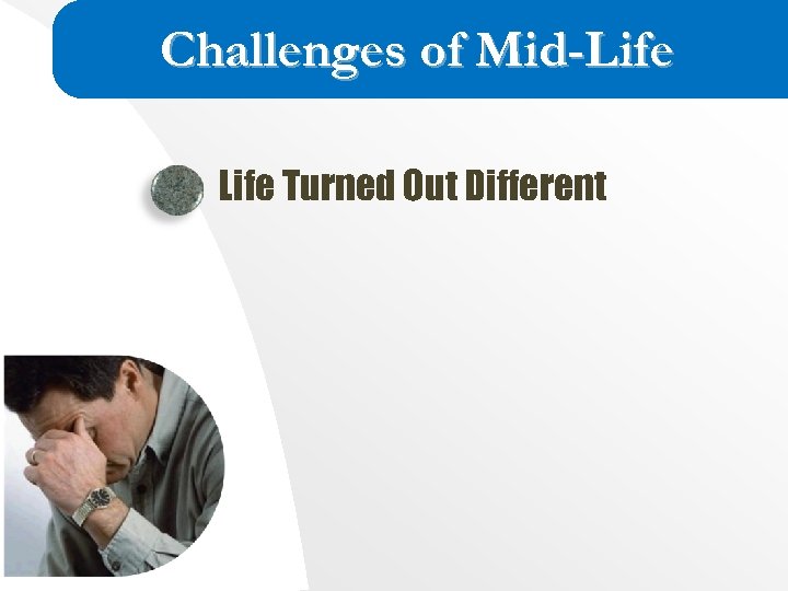 Challenges of Mid-Life Turned Out Different 