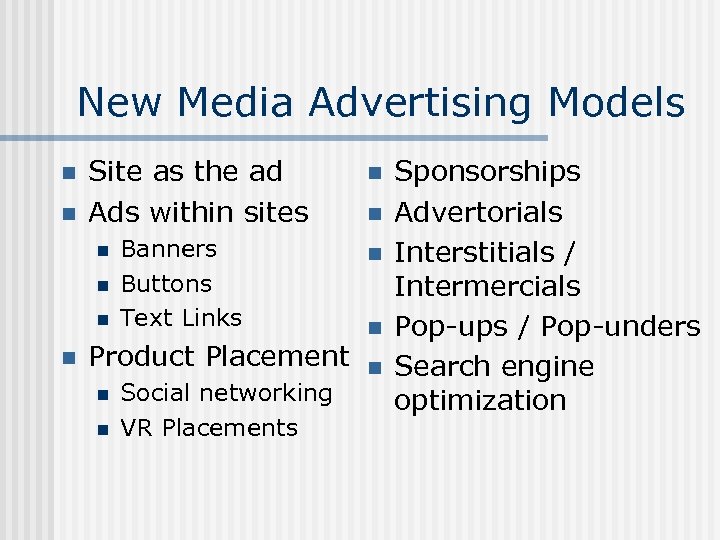 New Media Advertising Models n n Site as the ad Ads within sites n