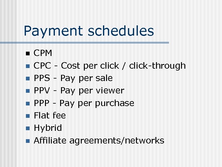 Payment schedules n n n n CPM CPC - Cost per click / click-through
