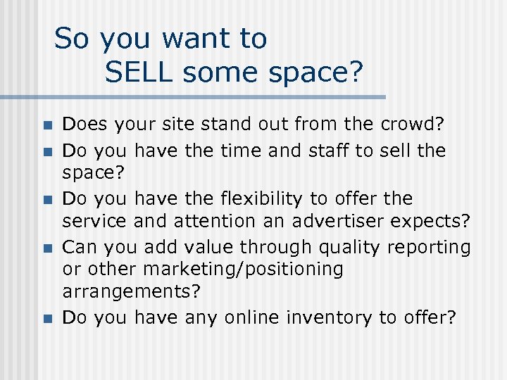 So you want to SELL some space? n n n Does your site stand