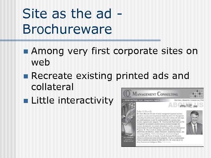 Site as the ad Brochureware Among very first corporate sites on web n Recreate