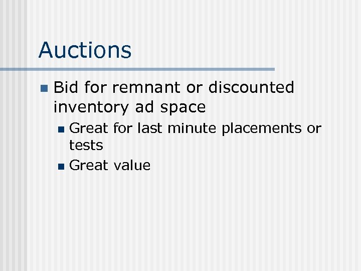 Auctions n Bid for remnant or discounted inventory ad space Great for last minute
