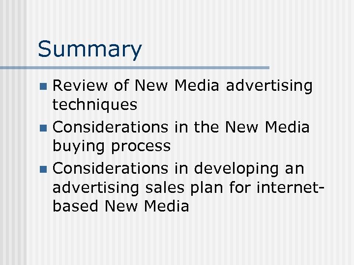 Summary Review of New Media advertising techniques n Considerations in the New Media buying