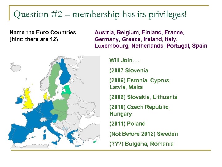 Question #2 – membership has its privileges! Name the Euro Countries (hint: there are