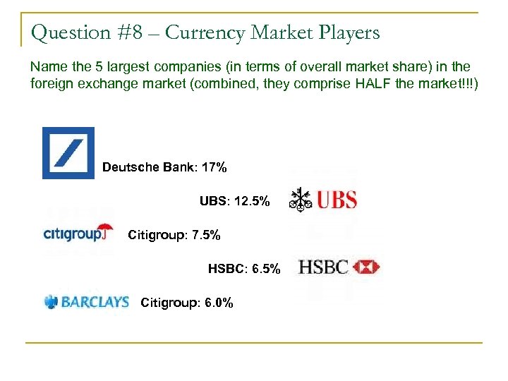 Question #8 – Currency Market Players Name the 5 largest companies (in terms of