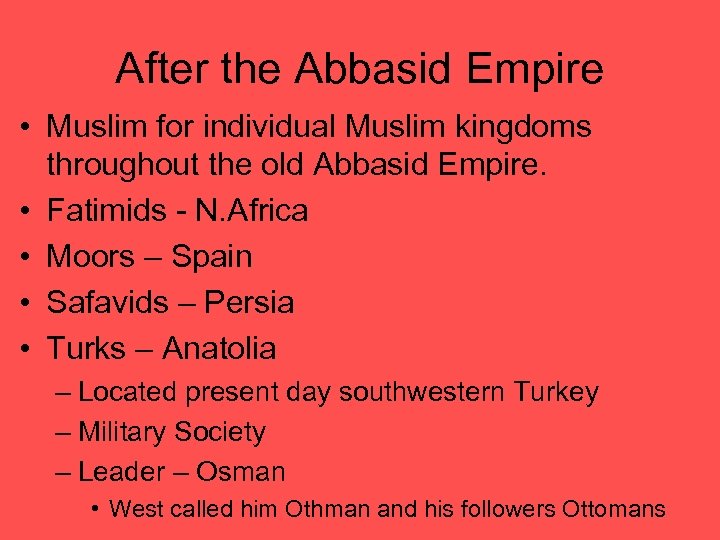 After the Abbasid Empire • Muslim for individual Muslim kingdoms throughout the old Abbasid