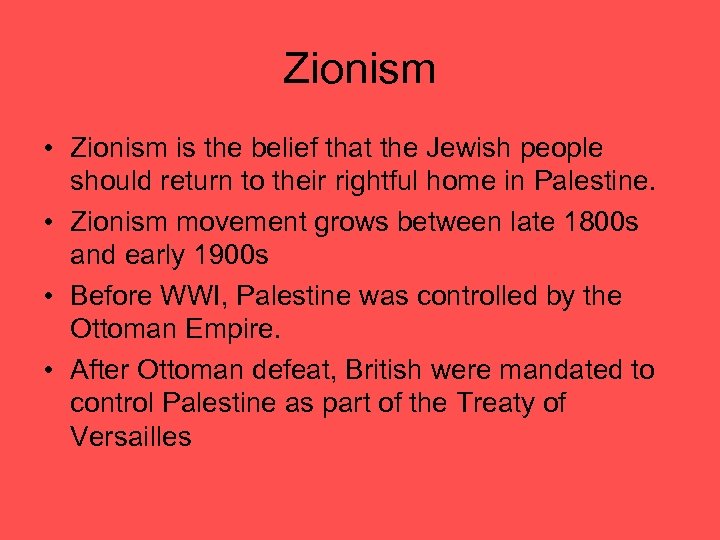 Zionism • Zionism is the belief that the Jewish people should return to their