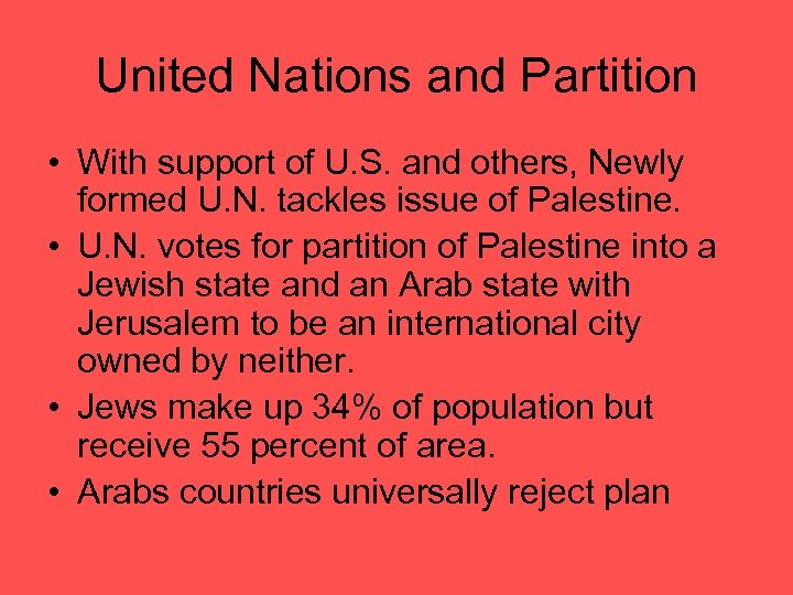 United Nations and Partition • With support of U. S. and others, Newly formed