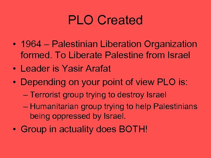 PLO Created • 1964 – Palestinian Liberation Organization formed. To Liberate Palestine from Israel