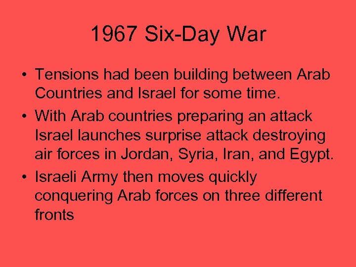 1967 Six-Day War • Tensions had been building between Arab Countries and Israel for