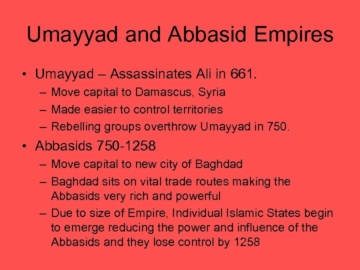Umayyad and Abbasid Empires • Umayyad – Assassinates Ali in 661. – Move capital