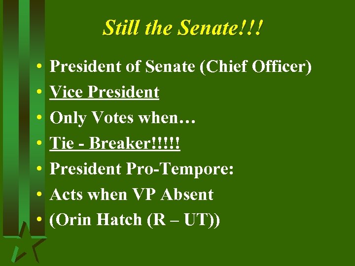 Still the Senate!!! • • President of Senate (Chief Officer) Vice President Only Votes