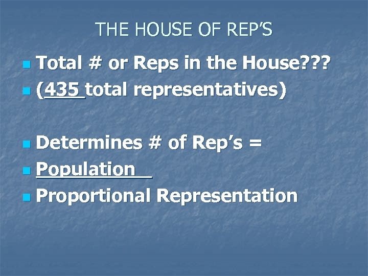 THE HOUSE OF REP’S Total # or Reps in the House? ? ? n