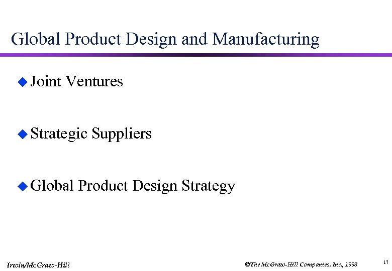 Global Product Design and Manufacturing u Joint Ventures u Strategic u Global Irwin/Mc. Graw-Hill
