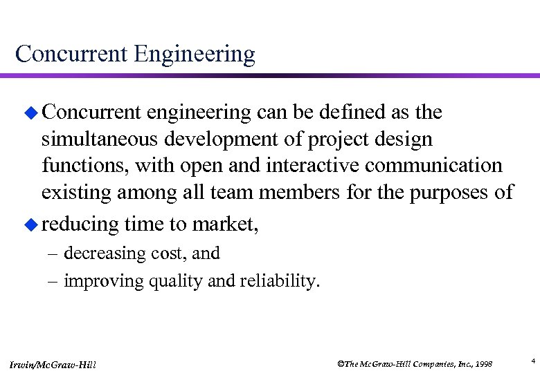 Concurrent Engineering u Concurrent engineering can be defined as the simultaneous development of project