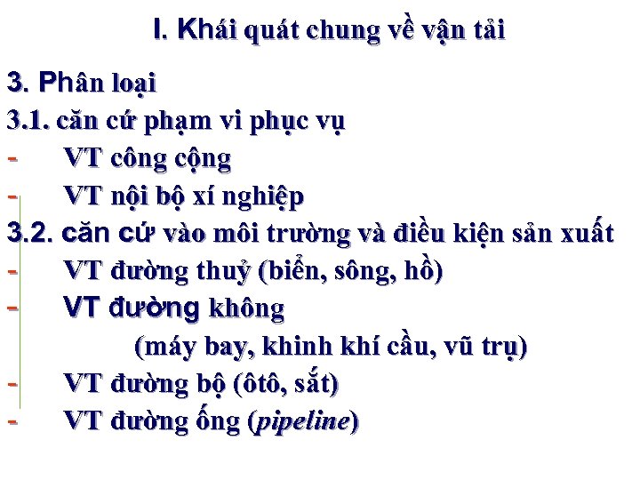 I. Khái quát chung về vận tải 3. Phân loại 3. 1. căn cứ