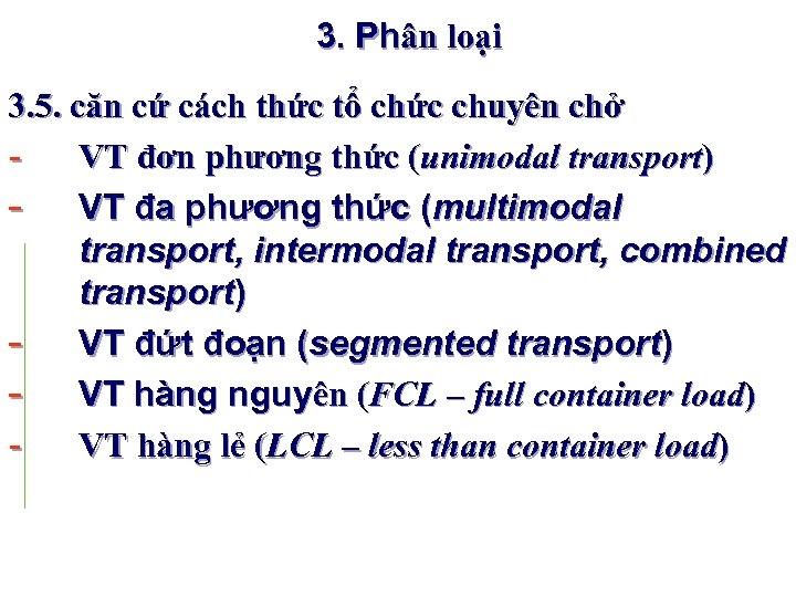 3. Phân loại 3. 5. căn cứ cách thức tổ chức chuyên chở -