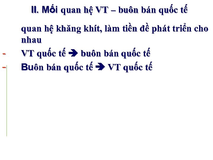 II. Mối quan hệ VT – buôn bán quốc tế - quan hệ khăng