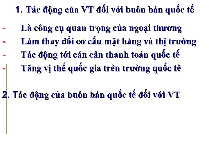 1. Tác động của VT đối với buôn bán quốc tế - Là công