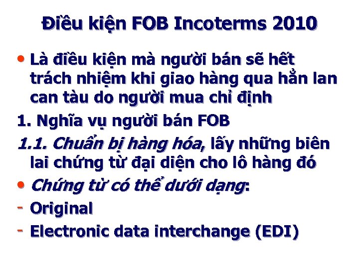Điều kiện FOB Incoterms 2010 • Là điều kiện mà người bán sẽ hết