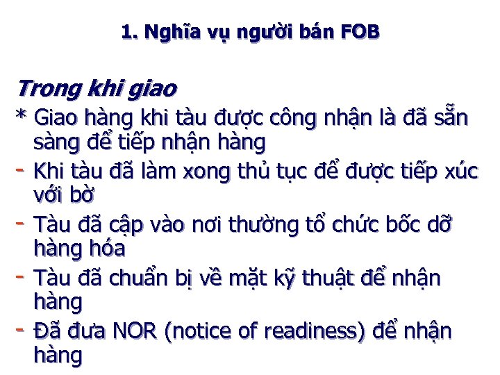 1. Nghĩa vụ người bán FOB Trong khi giao * Giao hàng khi tàu