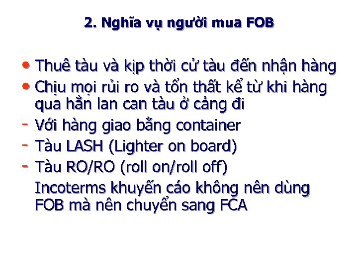 2. Nghĩa vụ người mua FOB • Thuê tàu và kịp thời cử tàu