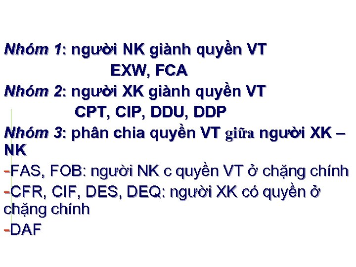 Nhóm 1: người NK giành quyền VT EXW, FCA Nhóm 2: người XK giành