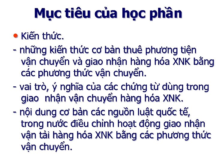 Mục tiêu của học phần • Kiến thức. - những kiến thức cơ bản