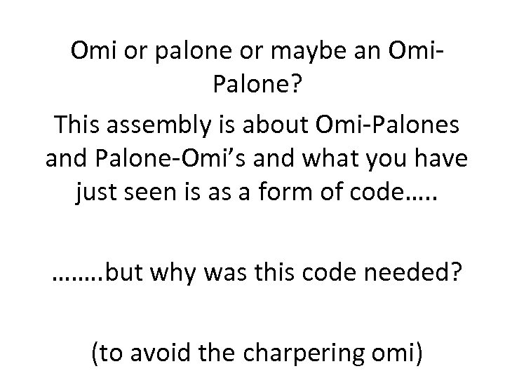 Omi or palone or maybe an Omi. Palone? This assembly is about Omi-Palones and