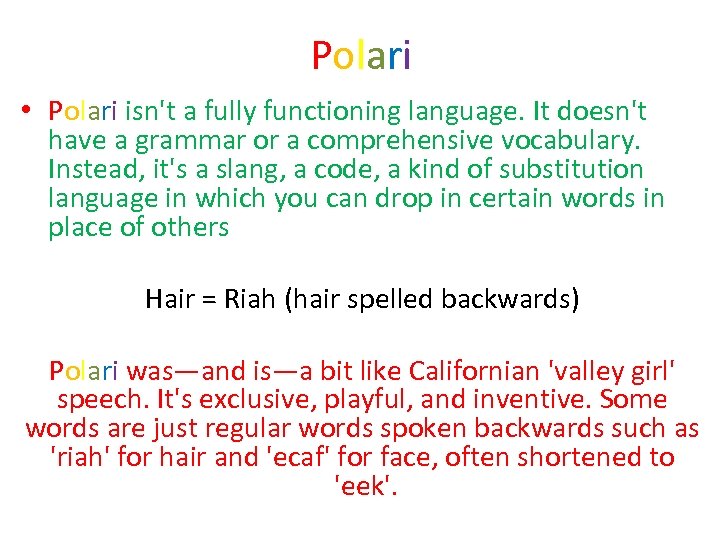 Polari • Polari isn't a fully functioning language. It doesn't have a grammar or