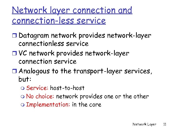 Network layer connection and connection-less service r Datagram network provides network-layer connectionless service r