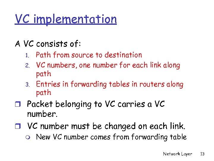 VC implementation A VC consists of: 1. 2. 3. Path from source to destination