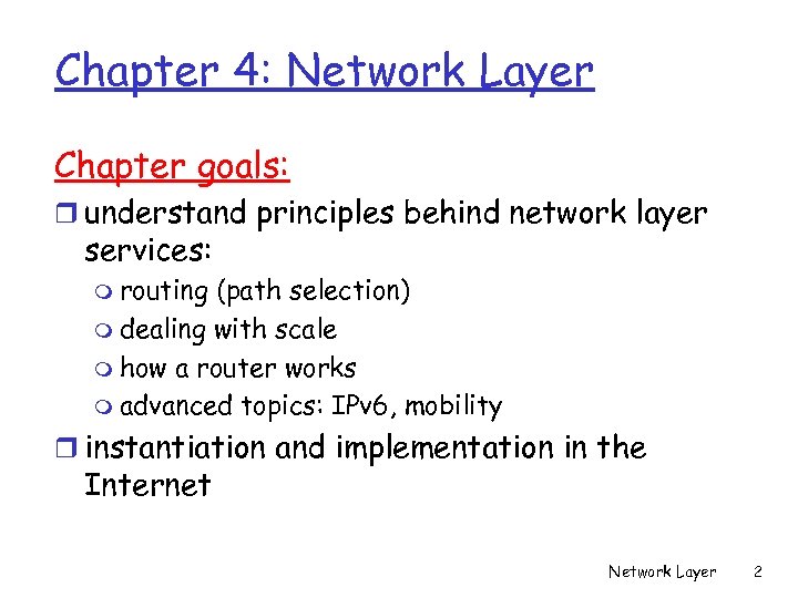 Chapter 4: Network Layer Chapter goals: r understand principles behind network layer services: m