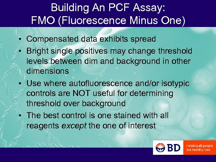 Building An PCF Assay: FMO (Fluorescence Minus One) • Compensated data exhibits spread •