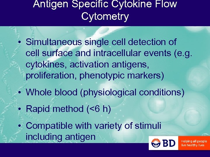 Antigen Specific Cytokine Flow Cytometry • Simultaneous single cell detection of cell surface and