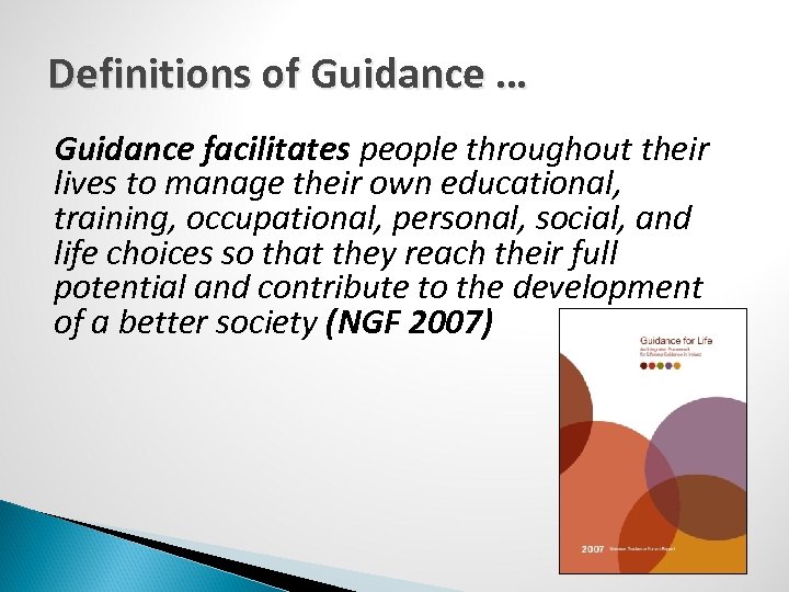 Definitions of Guidance … Guidance facilitates people throughout their lives to manage their own