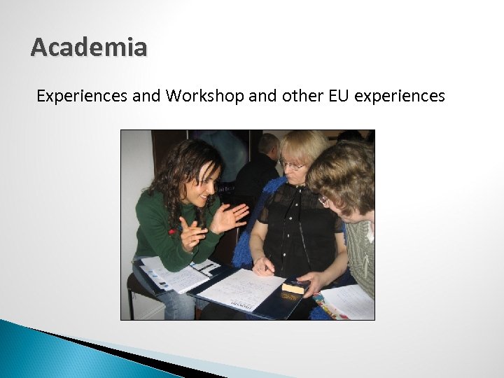 Academia Experiences and Workshop and other EU experiences 