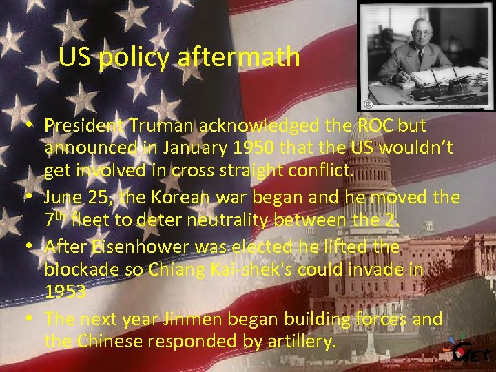 US policy aftermath • President Truman acknowledged the ROC but announced in January 1950