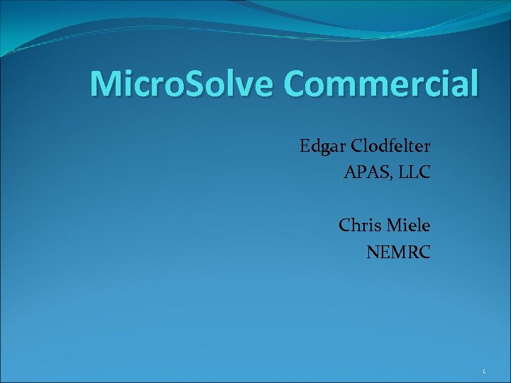Micro. Solve Commercial Edgar Clodfelter APAS, LLC Chris Miele NEMRC 1 