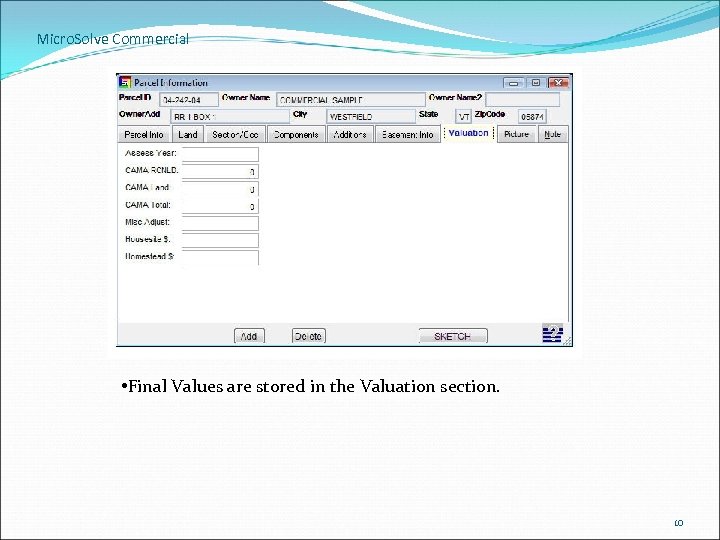 Micro. Solve Commercial • Final Values are stored in the Valuation section. 10 