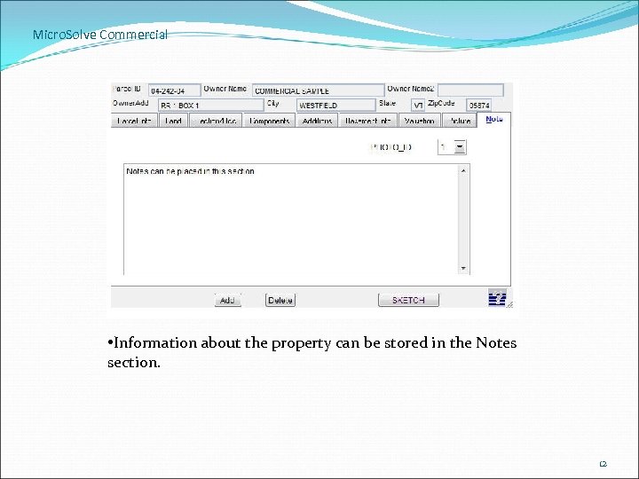 Micro. Solve Commercial • Information about the property can be stored in the Notes